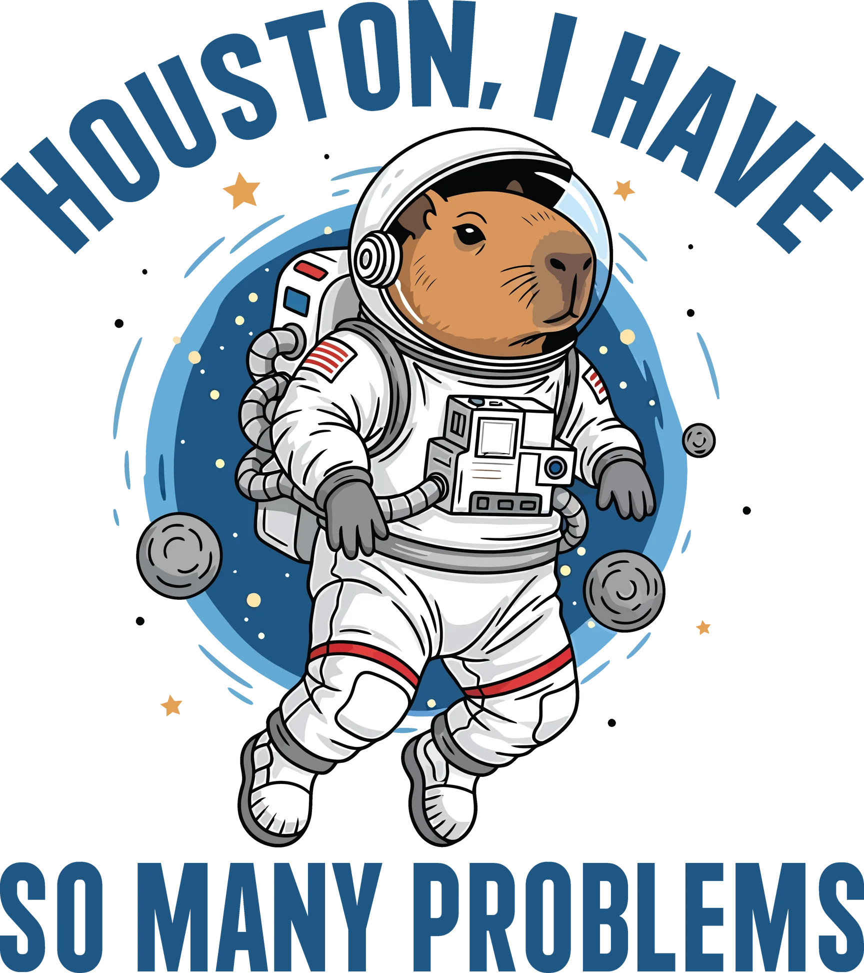 "Houston, I Have So Many Problems" Capybara Astronaut DTF Transfer | Ready to Press