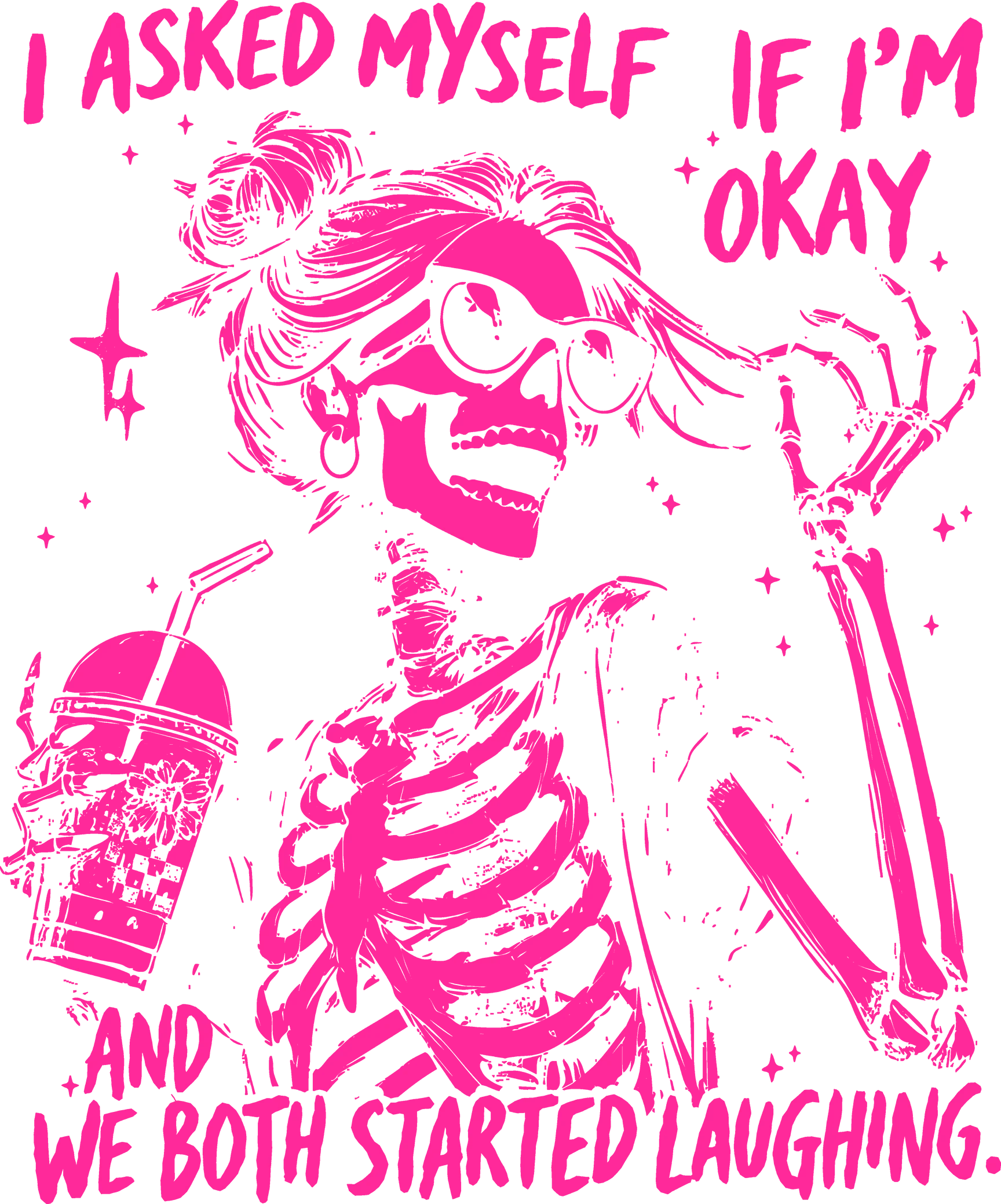 DTF Transfer Ready to Press - I Asked Myself If I'm Okay Pink Skeleton - Sassy Mental Health Humor - Neon Pink Heat Transfer