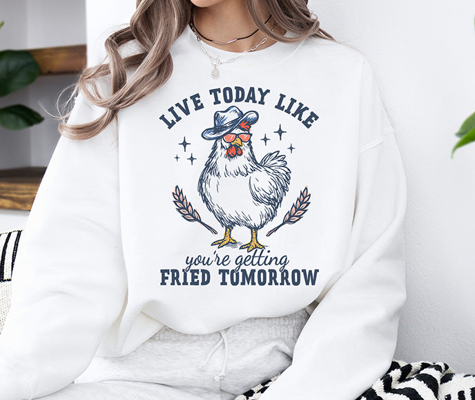 Live Today Like You're Getting Fried Tomorrow funny chicken DTF transfer with cowboy hat and sunglasses