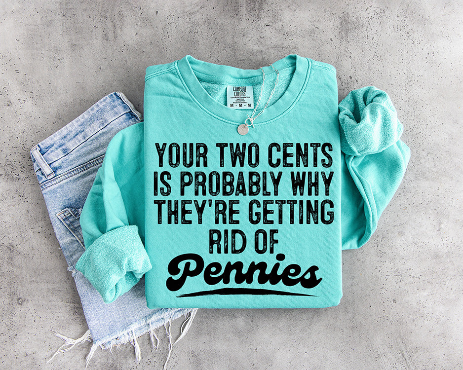 Funny Your Two Cents Is Probably Why They're Getting Rid of Pennies DTF transfer with distressed black typography and retro script lettering