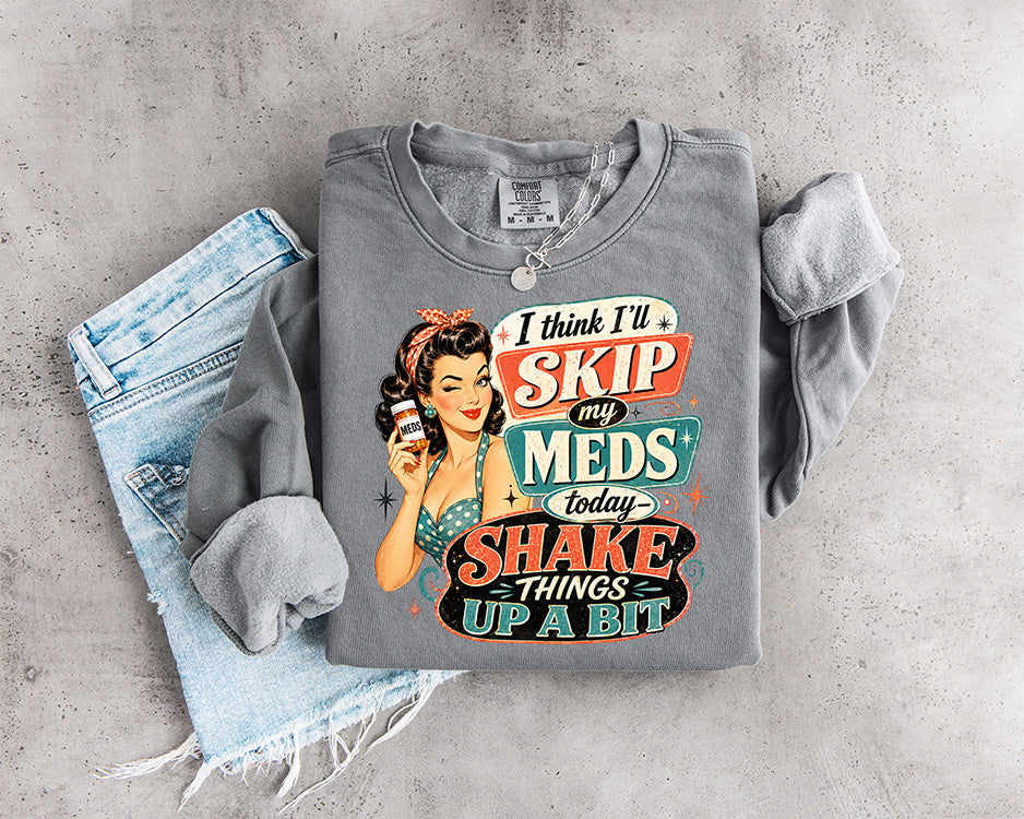 I Think I'll Skip My Meds Today Shake Things Up a Bit funny retro woman DTF transfer