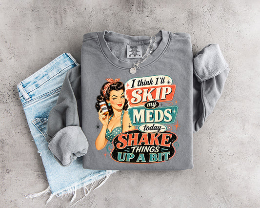 I Think I'll Skip My Meds Today Shake Things Up a Bit funny retro woman DTF transfer
