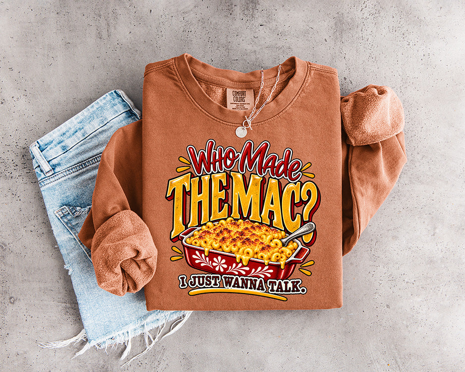 Who Made the Mac funny Thanksgiving DTF transfer featuring baked macaroni and cheese with retro typography and I Just Wanna Talk wording